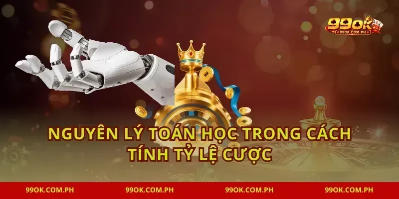 Nguyên lý toán học trong cách tính tỷ lệ cược
