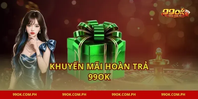 Khuyến Mãi Hoàn Trả 99OK Lộc Về Mỗi Ngày Siêu Đã