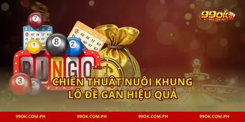 Chiến thuật nuôi khung lô đề gan hiệu quả