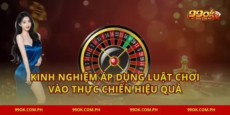 Kinh nghiệm áp dụng luật chơi vào thực chiến hiệu quả
