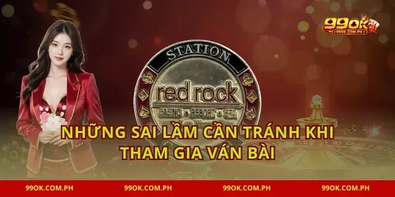 Những sai lầm cần tránh khi tham gia ván bài