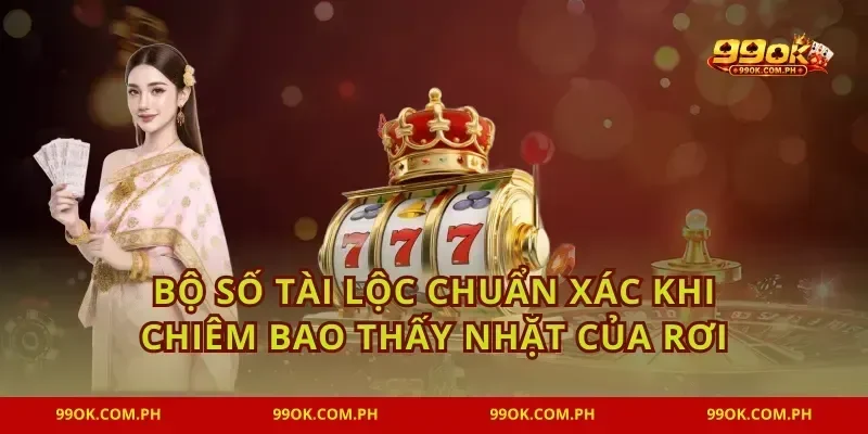 Bộ số tài lộc chuẩn xác khi chiêm bao thấy nhặt của rơi