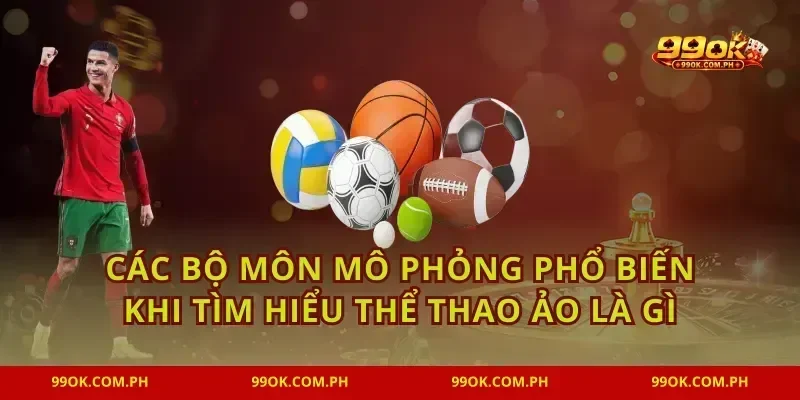 Các bộ môn mô phỏng phổ biến khi tìm hiểu thể thao ảo là gì